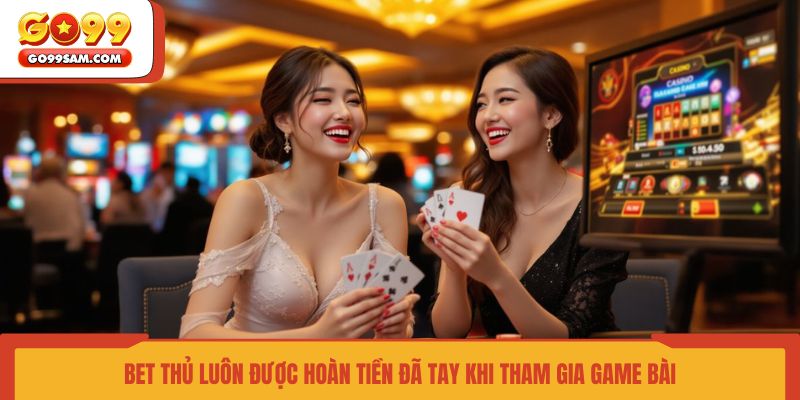 bet-thu-luon-duoc-hoan-tien-da-tay-khi-tham-gia-game-bai