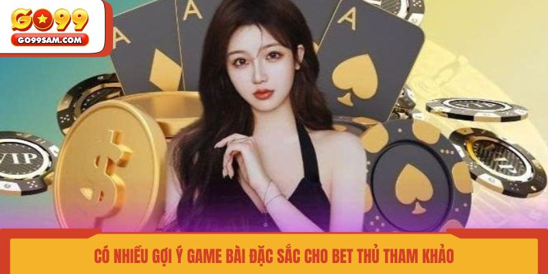 co-nhieu-goi-y-game-bai-dac-sac-cho-bet-thu-tham-khao