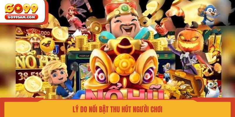 ly-do-noi-bat-thu-hut-nguoi-choi