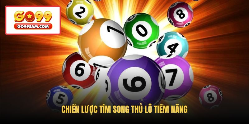 chien-luoc-tim-song-thu-lo-tiem-nang